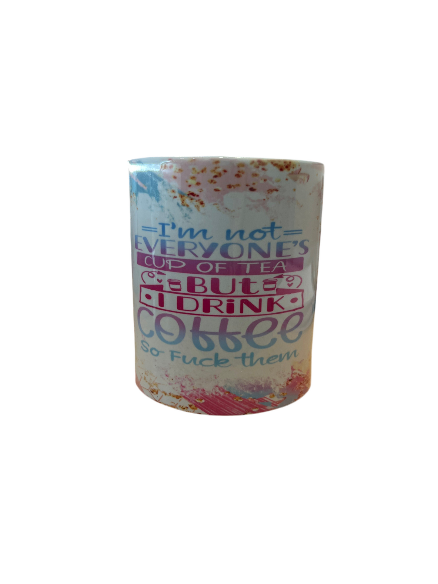 "I'm Not Everyone's Cup of Tea" Mug
