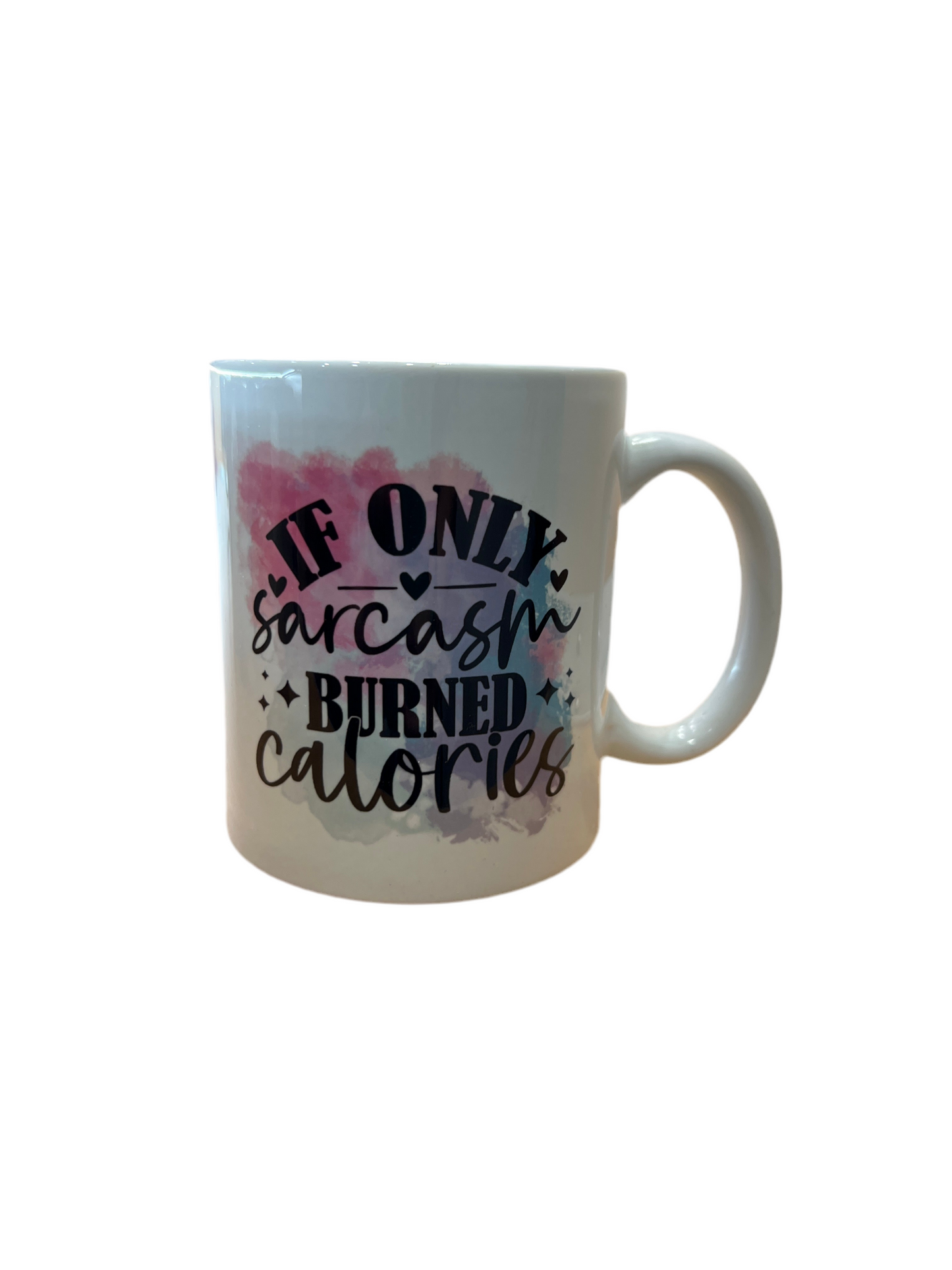 "If Only Sarcasm Burned Calories" Mug