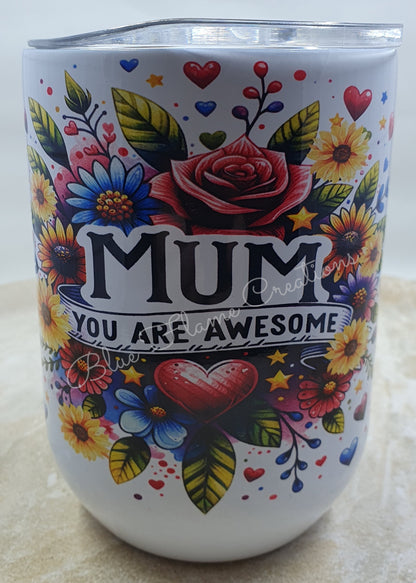 "Mum your are Awesome" Wine Tumbler