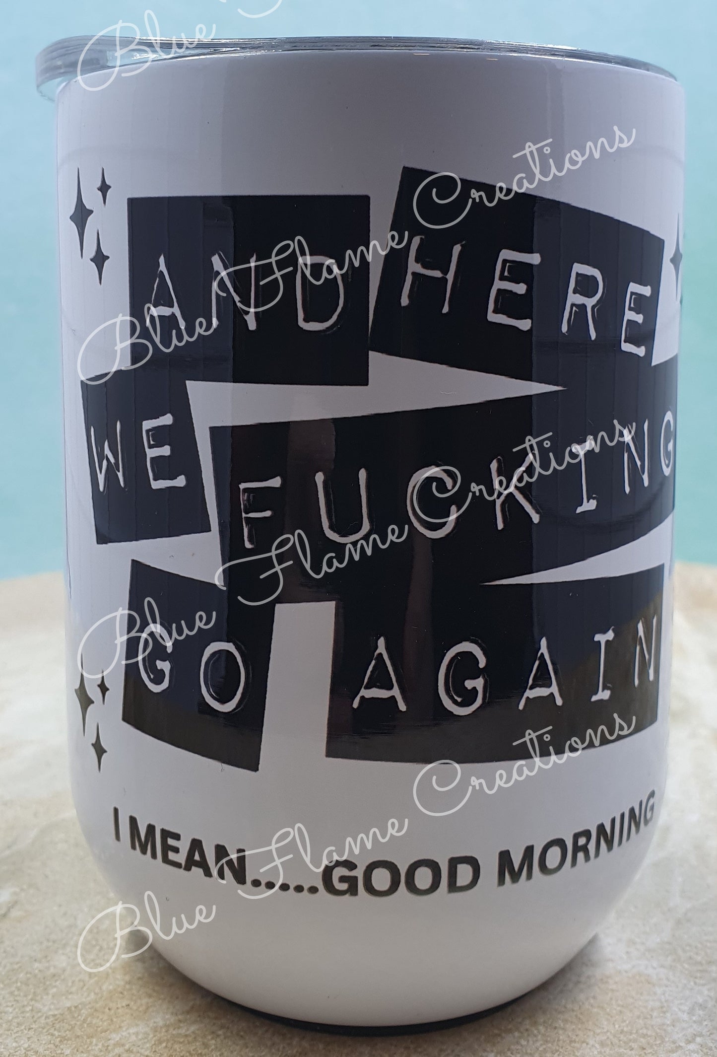 "And Here We Fuckin Go Again" Wine Tumbler