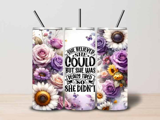 "She Believed She Could" Skinny Tumbler