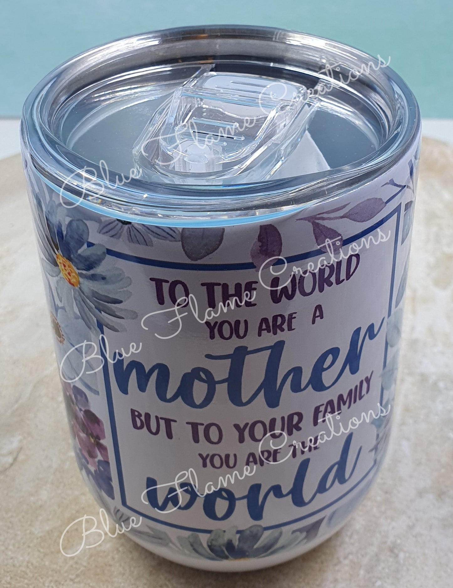 "To the World you are a Mother" Wine Tumbler