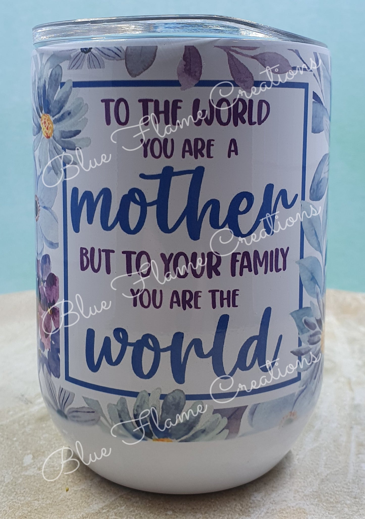 "To the World you are a Mother" Wine Tumbler