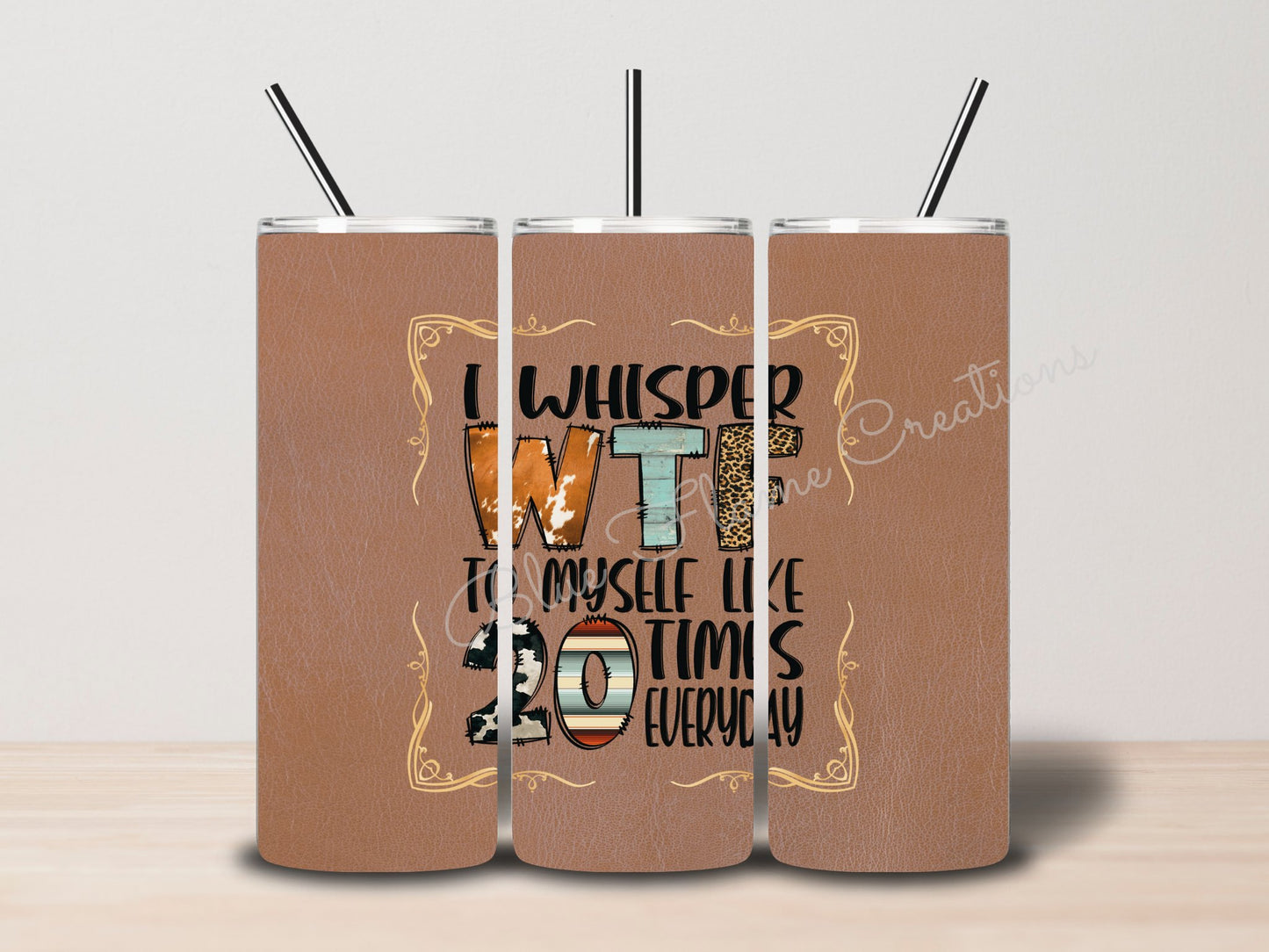 "I Whisper WTF to Myself" Skinny Tumbler