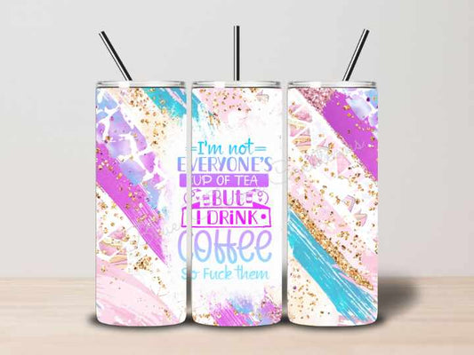 "I'm Not Everyone's Cup of Tea" Skinny Tumbler