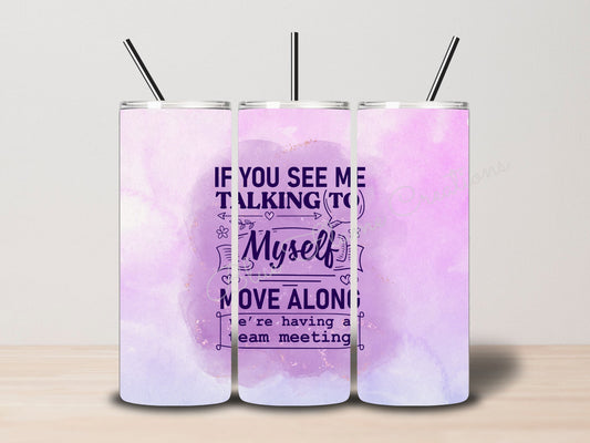 "If you see me Talking to Myself" Skinny Tumbler