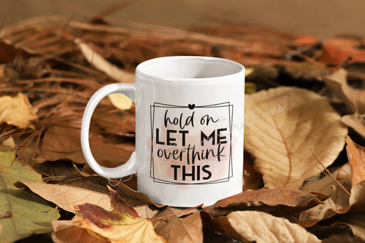 "Hold On Let Me Overthink This" Mug (Peach)