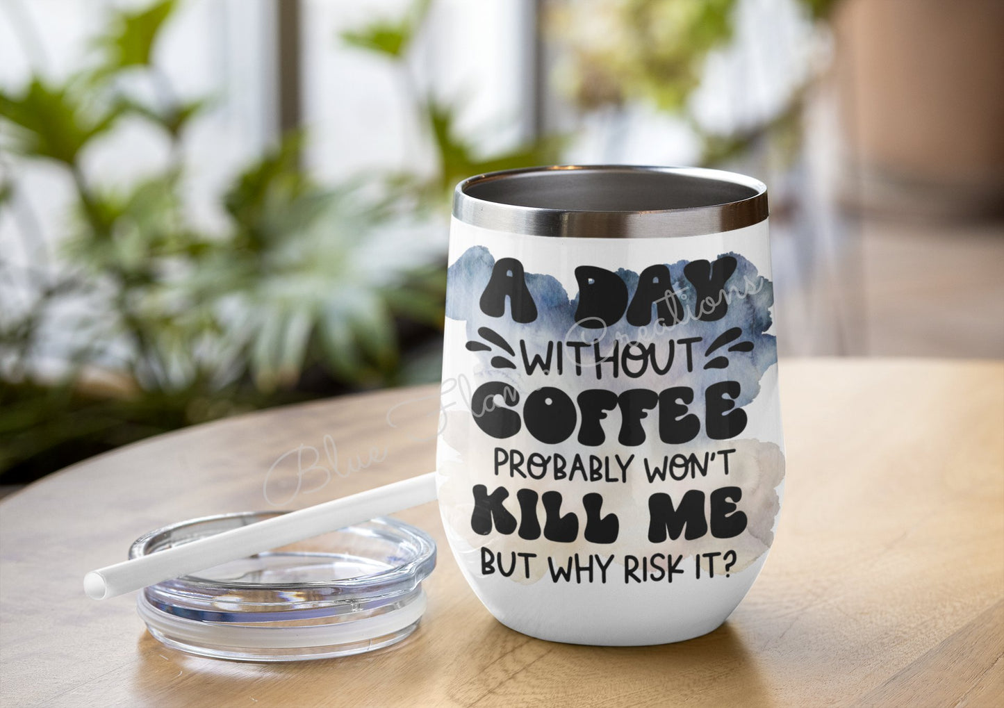 "A Day Without Coffee Probably Wont Kill Me But Why Risk It" Wine Tumbler (Yellow/Blue)