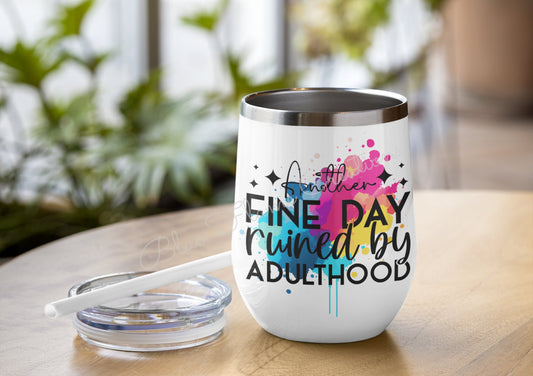 "Another Fine Day Ruined By Adulthood" Wine Tumbler (Rainbow)