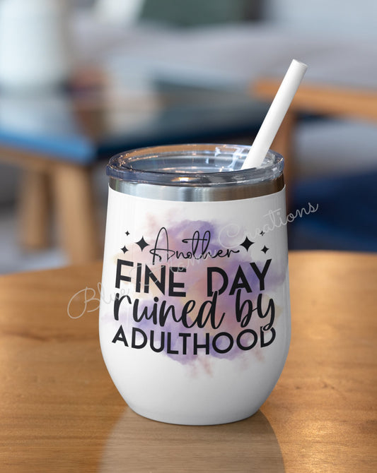 "Another Fine Day Ruined By Adulthood Wine" Tumbler (Purple/Orange)