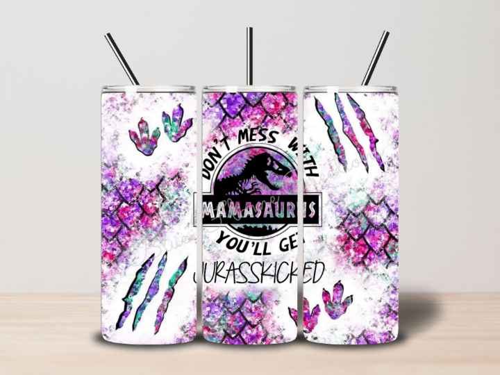 "Don't Mess with Mamasaurus" Skinny Tumbler