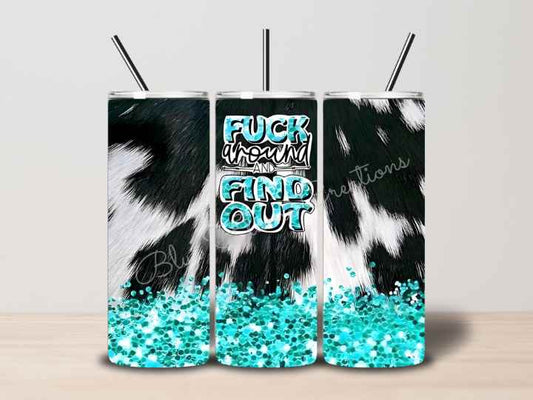 "F**k Around and Find Out" Skinny Tumbler