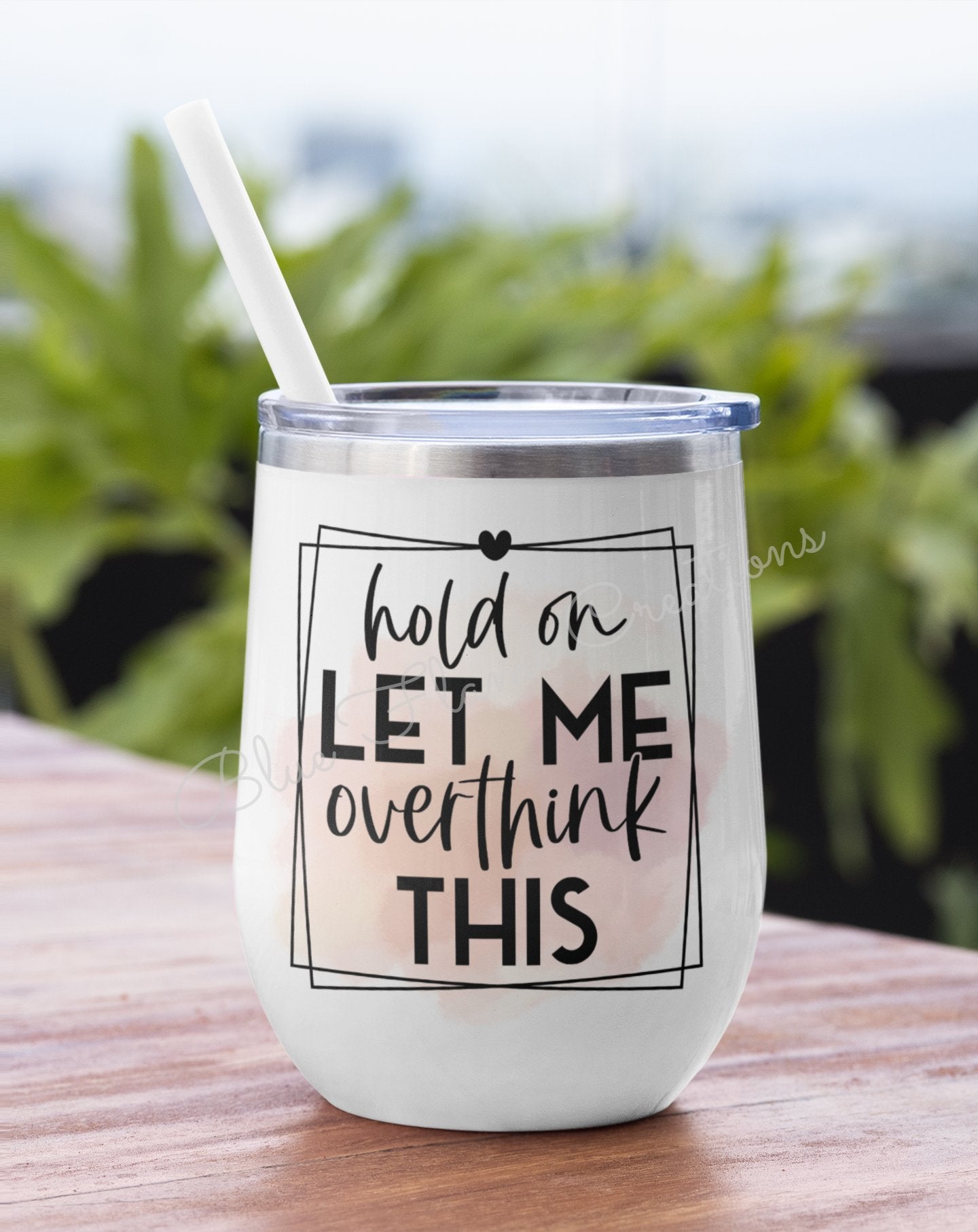 "Hold On Let Me Overthink This" Wine Tumbler (Orange)