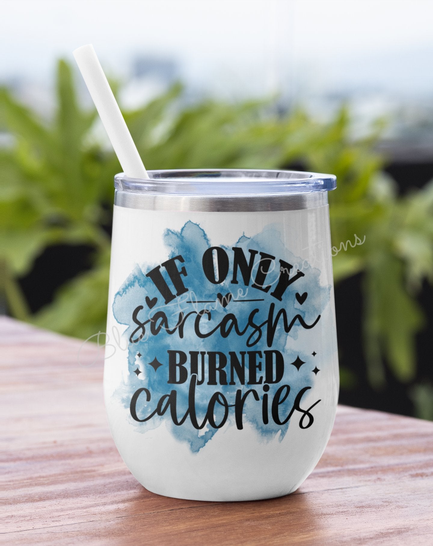 "If Only Sarcasm Burned Calories" Wine Tumbler (Blue)