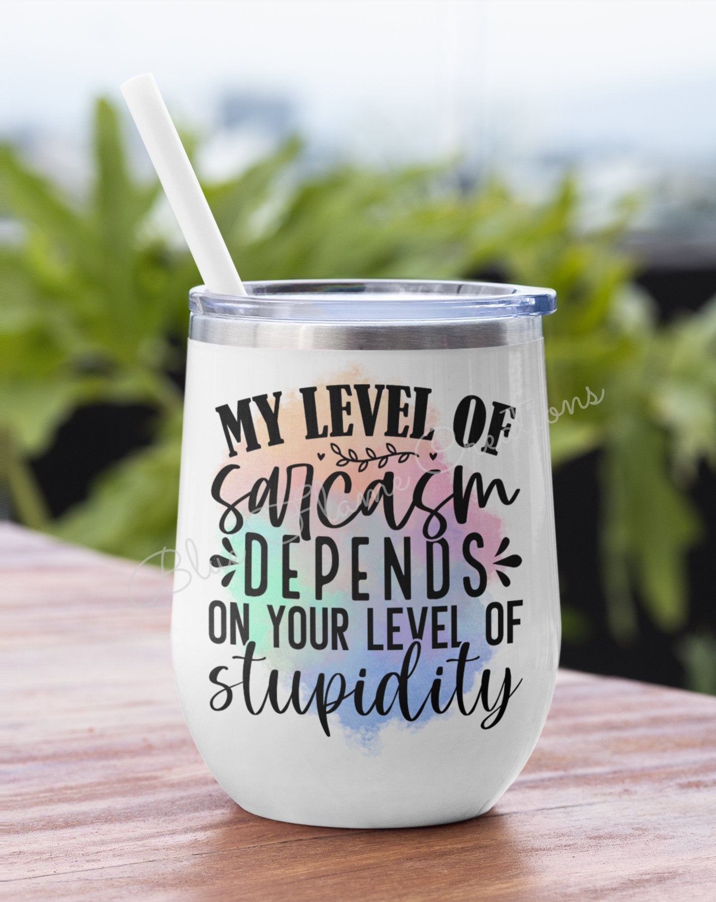 "My Level of Sarcasm Depends on your Level of Stupidly" Wine Tumbler (Rainbow)