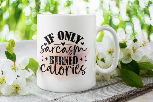 "If Only Sarcasm Burned Calories" Mug (Peach)