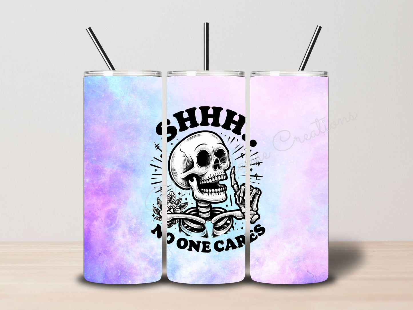 "Shhh No One Cares" Skinny Tumbler